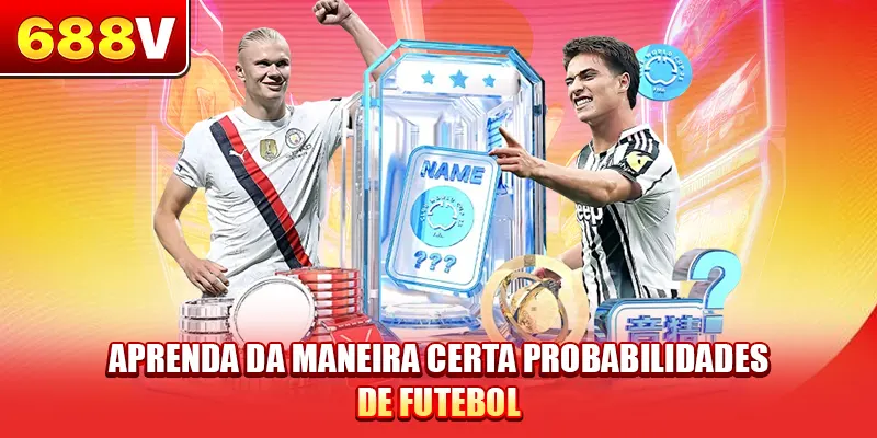 Aprenda da maneira certa probabilidades de futebol