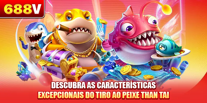 Descubra as características excepcionais do tiro ao peixe Than Tai