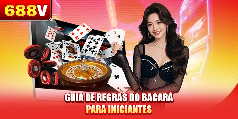 Guia de regras do bacará para iniciantes