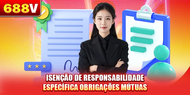 Isenção de responsabilidade específica obrigações mútuas