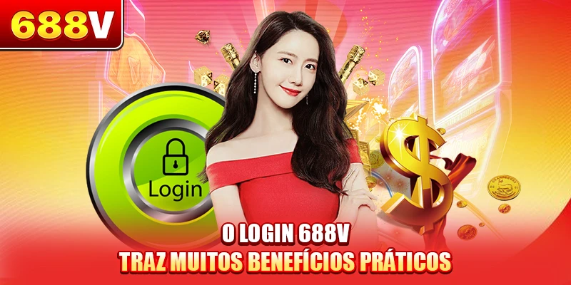 O login 688V traz muitos benefícios práticos
